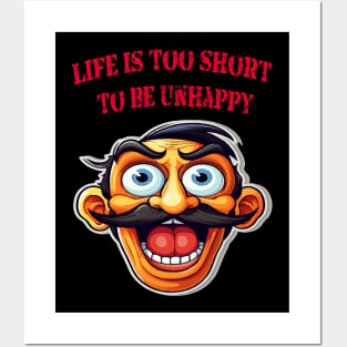 Life is too short to be unhappy Posters and Art